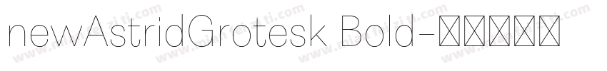newAstridGrotesk Bold字体转换